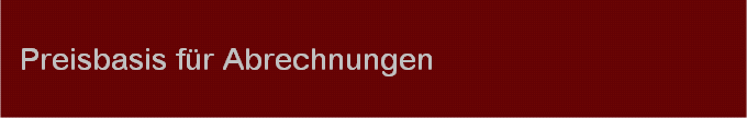 Preisbasis fr Abrechnungen